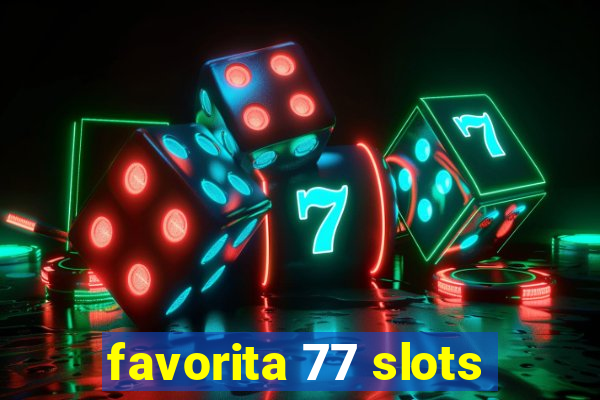 favorita 77 slots